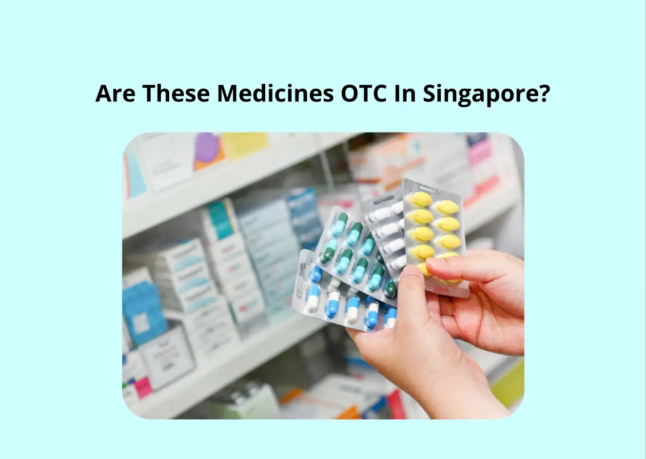 Are These OTC Medicines In Singapore